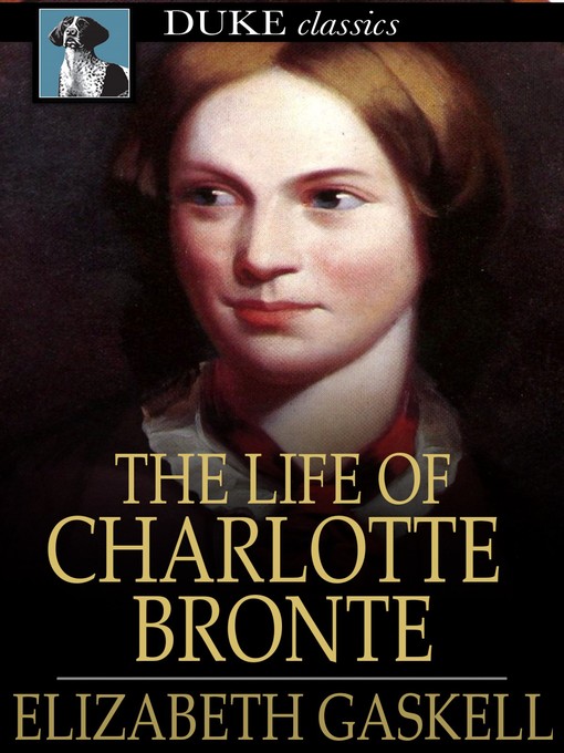Title details for The Life of Charlotte Brontë by Elizabeth Gaskell - Available